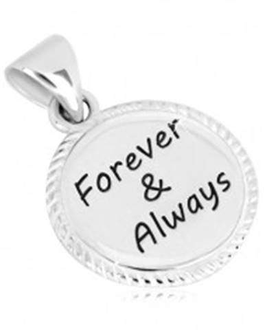 Strieborný prívesok 925 - kruh s vrúbkovaným okrajom a nápisom "Forever & Always"